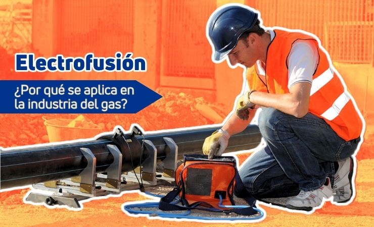 ¿Por qué se emplea la electrofusión en la industria del gas?